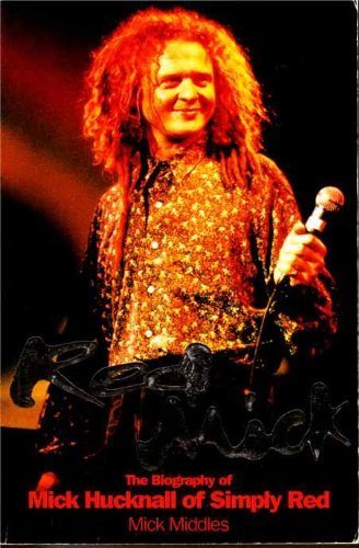 Red Mick: Biography of Mick Hucknall of "Simply Red"