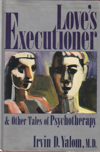 Love's Executioner and Other Tales of Psychotherapy