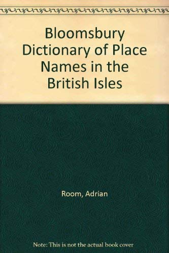 Bloomsbury Dictionary of Place Names in the British Isles
