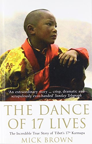 The Dance of 17 Lives: The Incredible True Story of Tibet's 17th Karmapa