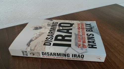 Disarming Iraq: The Search for Weapons of Mass Destruction