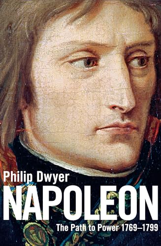 Napoleon: v. 1: The Path to Power 1769 - 1799