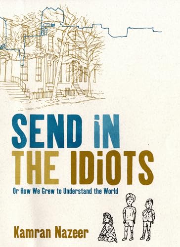 Send in the Idiots: Or How We Grew to Understand the World