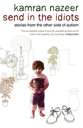 Send in the Idiots: Stories from the Other Side of Autism