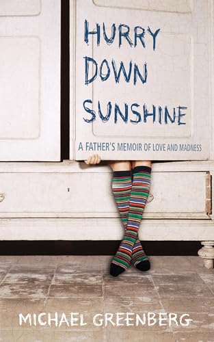 Hurry Down Sunshine: A Father's Memoir of Love and Madness