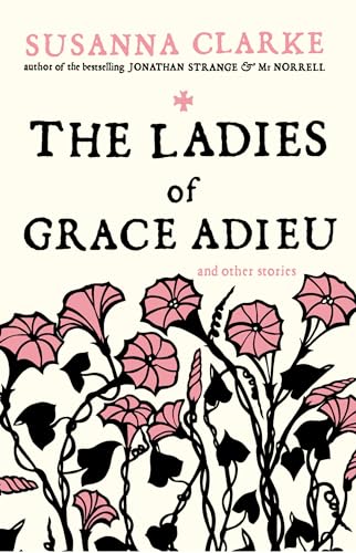 The Ladies of Grace Adieu: and Other Stories