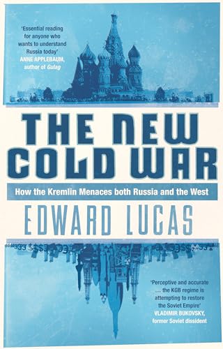 The New Cold War: How the Kremlin Menaces Both Russia and the West