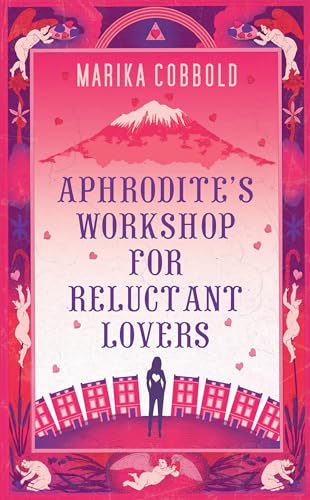 Aphrodite's Workshop for Reluctant Lovers