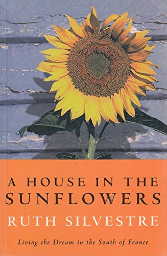 A House in the Sunflowers: An English Family's Search for Their Dream House in France