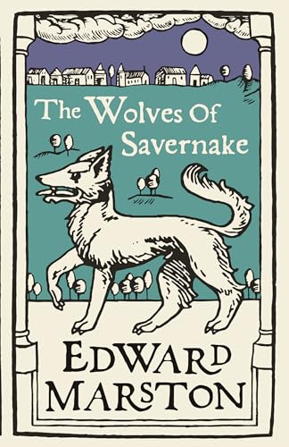 The Wolves of Savernake: A gripping medieval mystery from the bestselling author