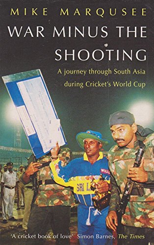 War Minus the Shooting: Journey Through South Asia During Cricket's World Cup