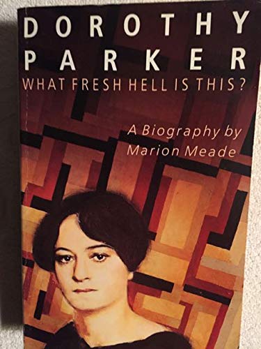 Dorothy Parker: What Fresh Hell is This?