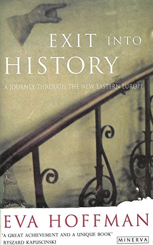 Exit into History: Journey Through the New Eastern Europe