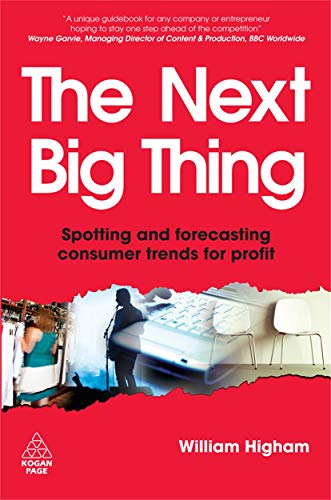 The Next Big Thing: Spotting and Forecasting Consumer Trends for Profit