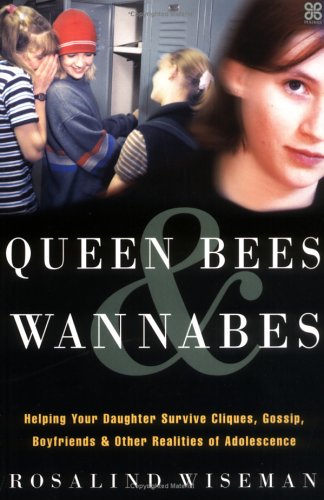Queen Bees And Wannabes for the Facebook Generation: Helping your teenage daughter survive cliques, gossip, bullying and boyfriends