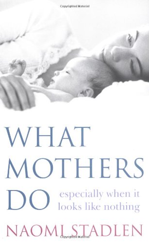 What Mothers Do: Especially When it Looks Like Nothing