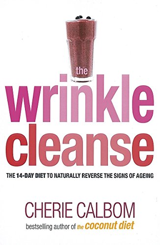 The Wrinkle Cleanse: The 14-day Diet to Naturally Reverse the Signs of Ageing