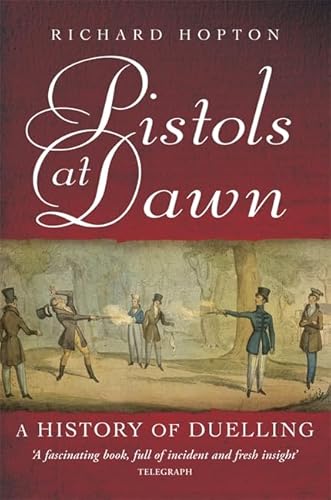 Pistols At Dawn: A history of duelling