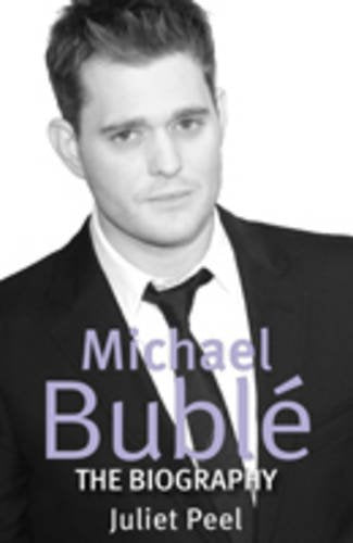 Michael Buble: The Biography