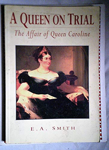 A Queen on Trial: Affair of Queen Caroline