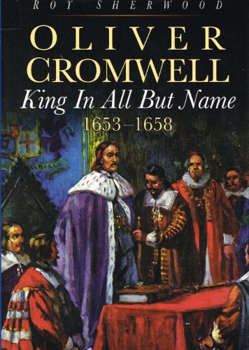 Oliver Cromwell: King in All But Name, 1653-58