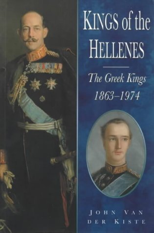 Kings of the Hellenes: The Greek Kings, 1863-1974
