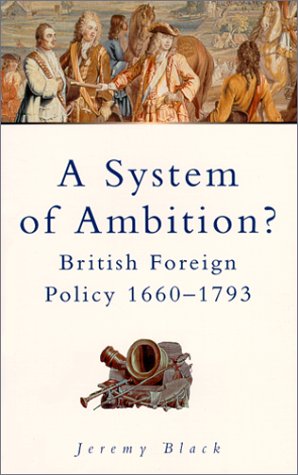 A System of Ambition?: British Foreign Policy, 1660-1793