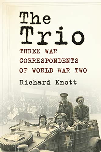 The Trio: Three War Correspondents of World War Two