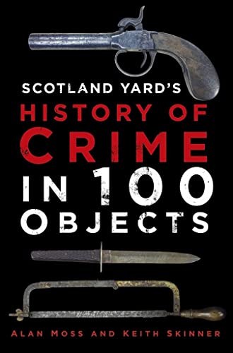 Scotland Yard's History of Crime in 100 Objects