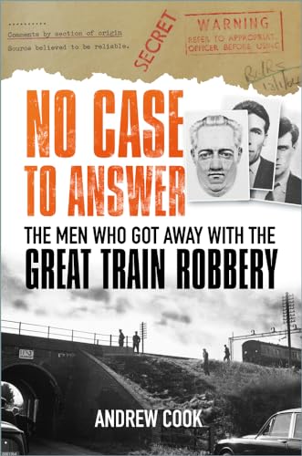 No Case to Answer: The Men Who Got Away with the Great Train Robbery