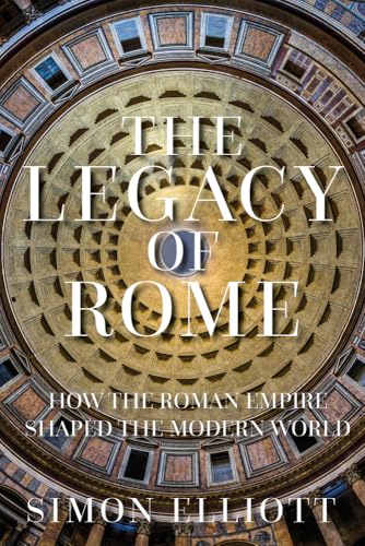 The Legacy of Rome: How the Roman Empire Shaped the Modern World