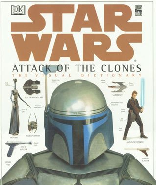 Star Wars:  Attack of the Clones:  Visual Dictionary