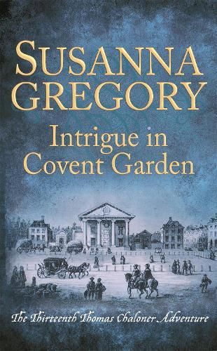 Intrigue in Covent Garden: The Thirteenth Thomas Chaloner Adventure