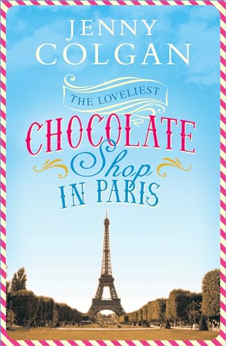 The Loveliest Chocolate Shop in Paris: From the bestselling author of feel-good romance