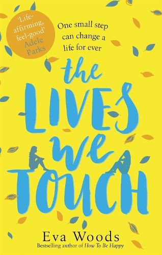 The Lives We Touch: The unmissable, uplifting read from the bestselling author of How to be Happy