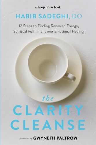 The Clarity Cleanse: 12 Steps to Finding Renewed Energy, Spiritual Fulfilment and Emotional Healing