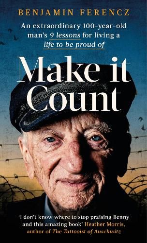 Make It Count: An extraordinary 100-year-old man's 9 lessons for living a life to be proud of