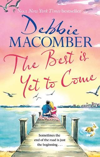 The Best Is Yet to Come: The heart-warming new novel from the New York Times #1 bestseller
