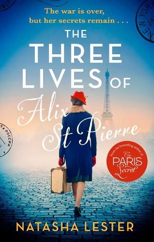 The Three Lives of Alix St Pierre: a breathtaking historical romance set in war-torn Paris