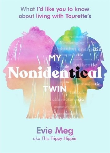 My Nonidentical Twin: One ordinary girl. One life-changing condition. How Tourette's changes your world.