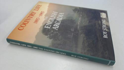 The English Arcadia: 100 Years of "Country Life"