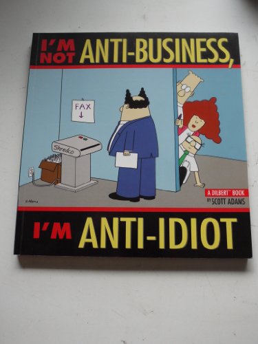 I'm Not Anti-business, I'm Anti-idiot