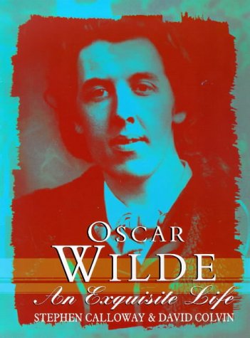 Oscar Wilde: An Exquisite Life