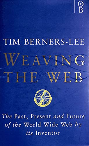 Weaving the Web: Origins and Future of the World Wide Web