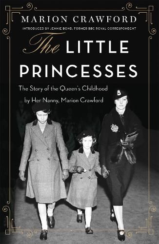 The Little Princesses: The extraordinary story of the Queen's childhood by her Nanny