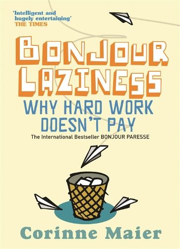 Bonjour Laziness: Why Hard Work Doesn't Pay