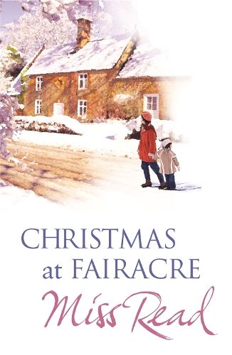 Christmas At Fairacre: The Christmas Mouse, Christmas At Fairacre School, No Holly For Miss Quinn
