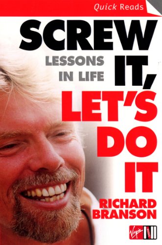 Screw It, Let's Do It: Lessons In Life