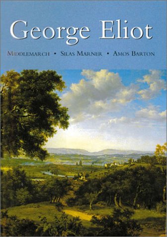George Eliot: Middlemarch/ Silas Marner/ Amos Barton