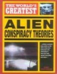 The World's Greatest Alien Conspiracy Theories
